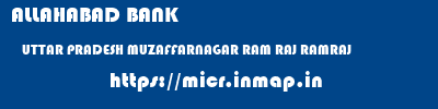 ALLAHABAD BANK  UTTAR PRADESH MUZAFFARNAGAR RAM RAJ RAMRAJ  micr code